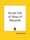 Occult Life of Jesus of Nazareth (1899) (Paperback): Alexander Smyth