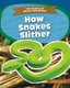 How Snakes Slither (Hardcover): Emma Huddleston