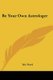 Be Your Own Astrologer (Paperback): Iris Vorel