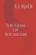 The Goal of Socialism (Paperback): E J Raeb