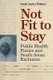 Not Fit to Stay - Public Health Panics and South Asian Exclusion (Hardcover): Sarah Isabel Wallace