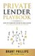 Private Lender Playbook - How to Passively Invest in Real Estate as a Private Mortgage Lender (Paperback): Brant Phillips