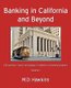 Banking in California and Beyond - The Winners, Losers and Players in America's Banking Empires (Paperback): M. D. Hawkins