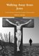 Walking Away from Jesus - Leaving Christian Conservative Evangelical Fundamentalism (Paperback): Robert Laynton