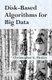 Disk-Based Algorithms for Big Data (Hardcover): Christopher Healey