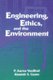 Engineering, Ethics, and the Environment (Paperback, New): P. Aarne Vesilind, Alastair S. Gunn