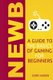 Newb - A Guide to the Basics of Gaming (Paperback): Corey Hardin
