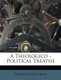 A Theologico - Political Treatise (Paperback): George D. Snow