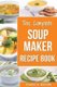 Soup Maker Recipe Book - Soup Recipe Book Soup Maker Cookbook Soup Maker Made Easy Soup Maker Cook Books Soup Maker Recipes:...