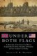 Under Both Flags - A Panorama of the Great Civil War as Represented in Story, Anecdote, Adventure, and the Romance of Reality...