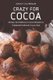 Crazy for Cocoa - 40 Easy and Delicious Cocoa Recipes to Celebrate National Cocoa Day! (Paperback): Nancy Silverman