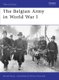 The Belgian Army in World War I (Paperback): Ronald Pawly