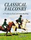Classical Falconry - A Treatise on Rook & Crow Hawking (Paperback): Nick Fox