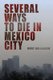 Several Ways To Die In Mexico City - An Autobiography of Death in Mexico City (Paperback): Kurt Hollander