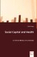 Social Capital and Health (Paperback): Keith Denny
