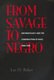 From Savage to Negro - Anthropology and the Construction of Race, 1896-1954 (Paperback): Lee D. Baker