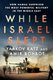 While Israel Slept - How Hamas Surprised the Most Powerful Military in the Middle East (Hardcover): Yaakov Katz, Amir Bohbot