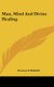 Man, Mind and Divine Healing (Hardcover): Newton N. Riddell