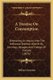 A Treatise On Consumption - Embracing An Inquiry Into The Influence Exerted Upon It By Journeys, Voyages And Change Of Climate...