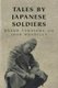Tales By Japanese Soldiers (Paperback, New Ed): Kazuo Tamayama, John Nunneley
