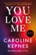 You Love Me - the highly anticipated new thriller in the You series (Hardcover): Caroline Kepnes