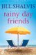 Rainy Day Friends - The feel-good read of the year! (Paperback): Jill Shalvis