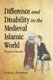 Difference and Disability in the Medieval Islamic World - Blighted Bodies (Paperback): Kristina Richardson