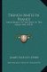 Trench-Mates In France - Adventures Of Two Boys In The Great War (1915) (Paperback): James Slough Zerbe