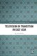 Television in Transition in East Asia (Hardcover): Ki-Sung Kwak