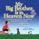 My Big Brother Is in Heaven Now - An Inspiring Story of Life, Love and Grief Through The Eyes of a Child (Paperback): J L...
