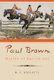Paul Brown - Master of Equine Art (Paperback): M.L. Biscotti