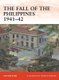 The Fall of the Philippines 1941-42 (Paperback): Clayton K. S. Chun