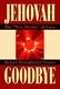 Jehovah Goodbye - The New Theism of Love (Hardcover): Richard Shiningthunder Francis