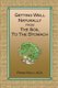 Getting Well Naturally from The Soil to The Stomach - Understanding the Connection Between the Earth and Your Health...