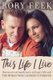 This Life I Live - One Man's Extraordinary, Ordinary Life and the Woman Who Changed It Forever (Hardcover): Rory Feek