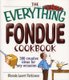 The Everything Fondue Cookbook - 300 Creative Ideas for Any Occasion (Paperback): Rhonda Lauret Parkinson