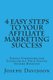 4 Easy Steps to Your Affiliate Marketing Success - Simple Strategies for Establishing Your Passive Income Business (Paperback):...