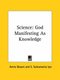 Science - God Manifesting as Knowledge (Paperback): Annie Wood Besant, S. Subramania Iyer