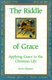 The Riddle of Grace - Applying Grace to the Christian Life (Paperback): Scott Hoezee