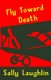 Fly Toward Death (Paperback): Sally Laughlin
