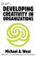 Developing Creativity in Organizations (Paperback): M.A. West