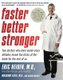 Faster, Better, Stronger - Your Exercise Bible, for a Leaner, Healthier Body in Just 12 Weeks (Paperback): Eric Heiden, Massimo...