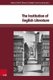 The Institution of English Literature - Formation and Mediation (Hardcover, Aufl. ed.): Anna Auguscik, Susan Bassnett, Janice...