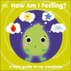First Emotions: How Am I Feeling? (Board book): Dk
