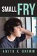 Small Fry (Paperback): Anita K Grimm