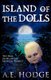 Island of the Dolls - The Real Story of the Munecas Project (Paperback): A. E. Hodge