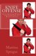 Knife Offense (Five Books in One) - Knife Training Methods and Techniques for Martial Artists (Paperback): Martina Sprague