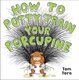 How to Potty Train Your Porcupine (Hardcover): Tom Toro