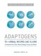 Adaptogens - 75+ Herbal Recipes and Elixirs to Improve Your Skin, Mood, Energy, Focus, and More (Paperback): Agatha Noveille