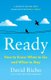 Ready - How to Know When to Go and When to Stay (Paperback): David Richo